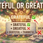 Grateful or Greatful